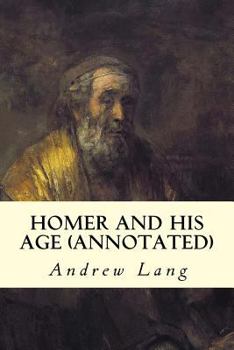 Paperback Homer and His Age (annotated) Book