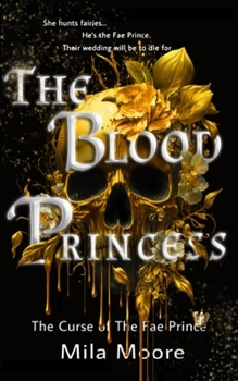 The Blood Princess: An Enemies-to-Lovers Fantasy Romance (The Curse of The Fae Prince)
