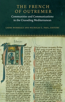 The French of Outremer: Communities and Communications in the Crusading Mediterranean - Book  of the Fordham Series in Medieval Studies