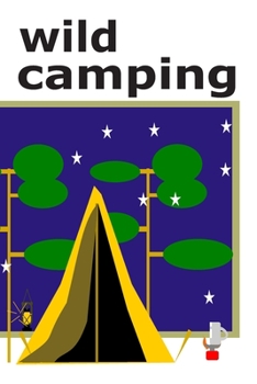 Paperback Wild Camping: A journal to record your wild camping adventures. Book