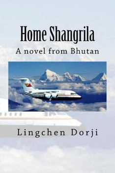 Paperback Home Shangrila: A Novel from Bhutan Book