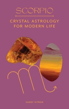 Hardcover Scorpio: Crystal Astrology for Modern Life Book