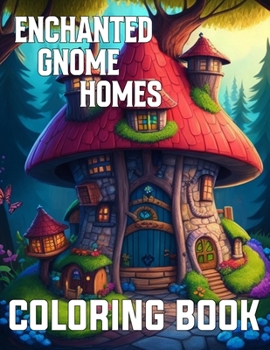 Paperback Enchanted Gnome Homes Fantasy Coloring Book For Kids And Adults Book