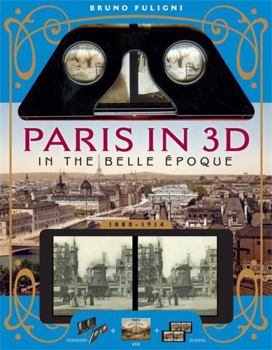 Paperback Paris in 3D in the Belle Époque: A Book Plus Steroeoscopic Viewer and 34 3D Photos Book