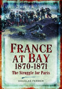Paperback France at Bay 1870-1871: The Struggle for Paris Book