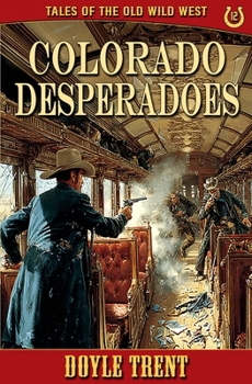 Paperback Colorado Desperadoes: Tales of the Old Wild West - Book 12 Book