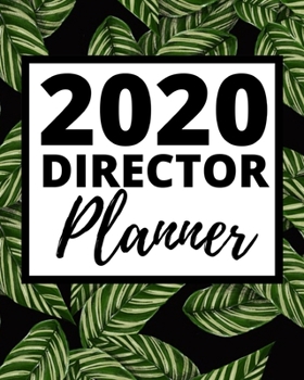 Paperback 2020 Director Planner: 1-Year Daily, Weekly And Monthly Organizer With Calendar, Appreciation Gift For Directors (8" x 10") Book