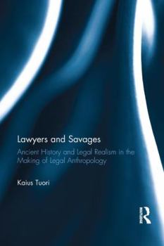 Paperback Lawyers and Savages: Ancient History and Legal Realism in the Making of Legal Anthropology Book