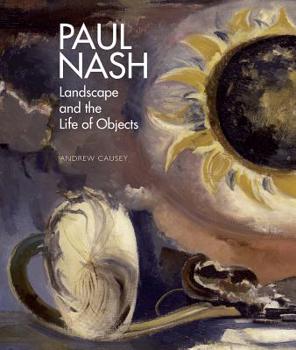 Hardcover Paul Nash: Landscape and the Life of Objects Book