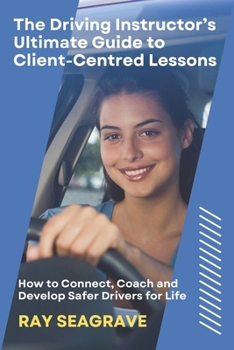 Paperback The Driving Instructor's Ultimate Guide to Client-centred Lessons Book