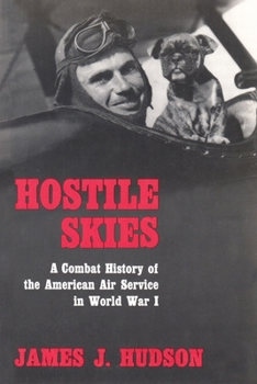 Paperback Hostile Skies: A Combat History of the American Air Service in World War I Book