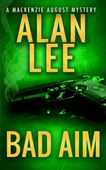 Bad Aim (An Action Mystery (Mackenzie August series)) - Book #8 of the Mackenzie August