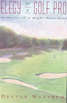 Hardcover Elegy for a Golf Pro: Memories of a Might-Have-Been Book