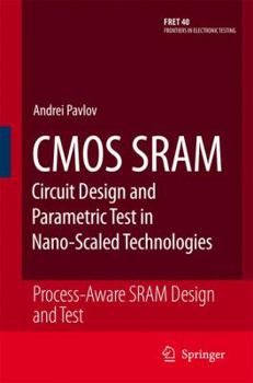Paperback CMOS Sram Circuit Design and Parametric Test in Nano-Scaled Technologies: Process-Aware Sram Design and Test Book
