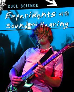 Experiments with Sound and Hearing - Book  of the Cool Science
