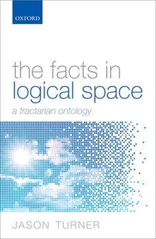 Hardcover The Facts in Logical Space: A Tractarian Ontology Book