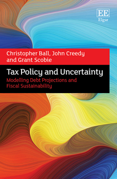 Hardcover Tax Policy and Uncertainty: Modelling Debt Projections and Fiscal Sustainability Book