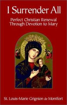 I Surrender All: Perfect Christian Renewal Through Devotion to Mary