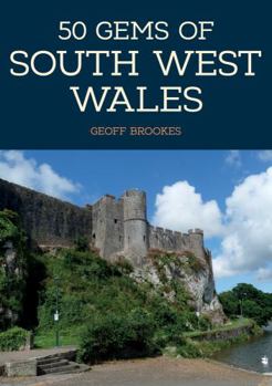 Paperback 50 Gems of South West Wales: The History & Heritage of the Most Iconic Places Book
