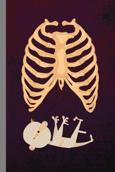 Haunted Ribcage Mummy: Spooky Halloween Party Scary Hallows Eve All Saint's Day Celebration Gift For Celebrant And Trick Or Treat (6"x9") Lined Notebook To Write In