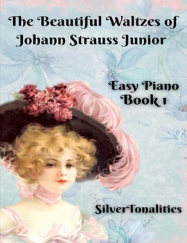 The Beautiful Waltzes of Johann Strauss Junior for Easiest Piano Book 1