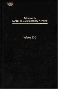 Hardcover Advances in Imaging and Electron Physics: Volume 130 Book