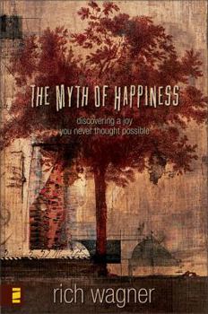 Paperback The Myth of Happiness: Discovering a Joy You Never Thought Possible Book