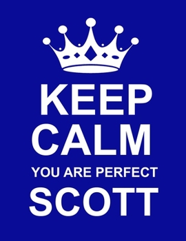 Paperback Keep Calm You Are Perfect Scott: Large Blue Notebook/Diary/Journal for Writing 100 Pages, Personalised Gift for Men & Boys Named Scott Book