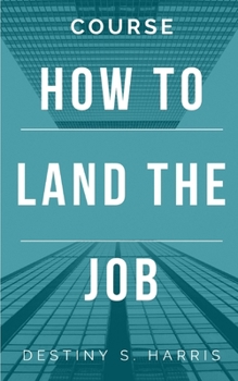 Paperback Course: How to Land THE Job Book