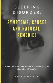 Paperback Sleeping Disorder: Symptoms, Causes and Natural Remedies: Natural and Traditional Remedies for Sleeping Disorder Book