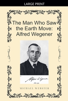 The Man Who Saw the Earth Move: Alfred Wegener