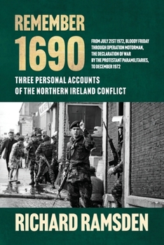 Paperback Remember 1690: Three Personal Accounts of the Northern Ireland Troubles Book