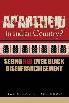 Paperback Apartheid in Indian Country: Seeing Red Over Black Disenfranchisement Book