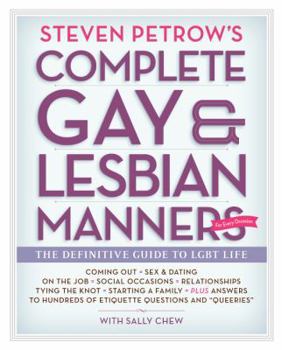 Paperback Steven Petrow's Complete Gay & Lesbian Manners: The Definitive Guide to Lgbt Life Book