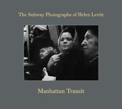 Hardcover Manhattan Transit: The Subway Photographs of Helen Levitt Book