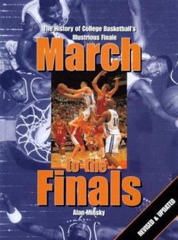 Hardcover March to the Finals: The History of College Basketball's Illustrious Finale Book