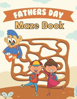 Paperback Fathers Day Maze Book: Happy Father's Day Love your Child Mindfulness Maze Activity Book Gift Ideas Book