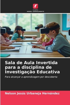 Sala de Aula Invertida para a disciplina de Investigação Educativa (Portuguese Edition)