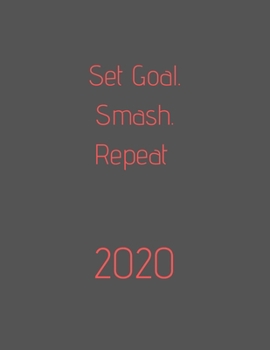 2020 Set Goal. Smash. Repeat: Organize your work, achieve your goals in 2020, 2020 planner, 2020 calendar, office gift