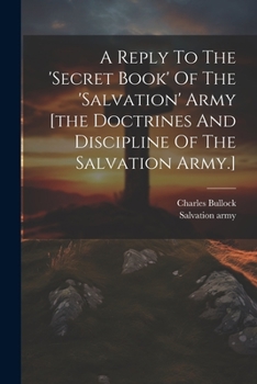 Paperback A Reply To The 'secret Book' Of The 'salvation' Army [the Doctrines And Discipline Of The Salvation Army.] Book