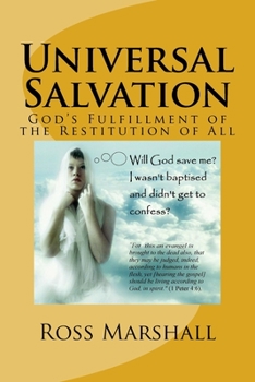 Paperback Universal Salvation: God's Fulfillment of the Restitution of All Book