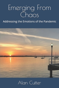 Paperback Emerging From Chaos: Addressing the Emotions of the Pandemic Book