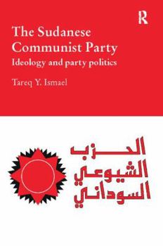 Paperback The Sudanese Communist Party: Ideology and Party Politics Book