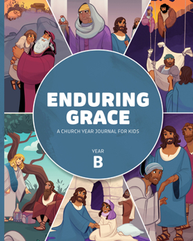Paperback Enduring Grace: A Church Year Journal for Kids, Year B Book