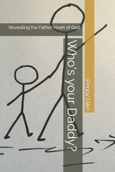 Paperback Who's your Daddy?: Revealing the Father Heart of God Book