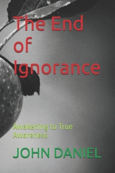 Paperback The End of Ignorance: Awakening to True Awareness Book