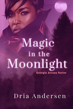 Magic in the Moonlight - Book #2 of the Georgia Arcane