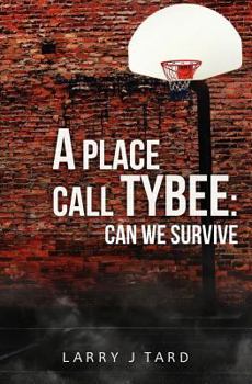 Paperback A Place Call Tybee: Can We Survive Book