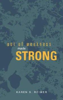 Paperback Out of Weakness, Made Strong Book