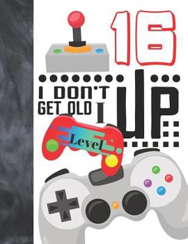 Paperback I Don't Get Old I Level Up 16: Video Game Controller College Ruled Composition Writing Notebook For Teen Boys And Girls Book